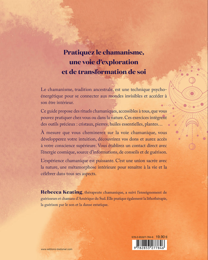Le manuel pratique du chamanisme - Découvre les rituels, cérémonies, et soins chamaniques