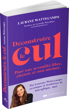 Déconstruire le cul - Pour une sexualité libre, choisie et non normée