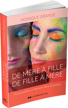 De mère à fille, de fille à mère - Transmettre un féminin libre et éclairé
