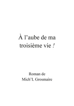 A l'aube de ma troisième vie !