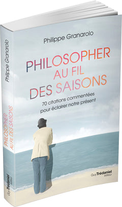 Philosopher au fil des saisons - 70 citations commentées pour éclairer notre présent