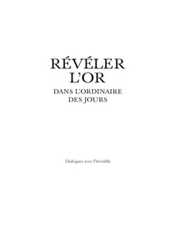 Révéler l'or dans l'ordinaire des jours