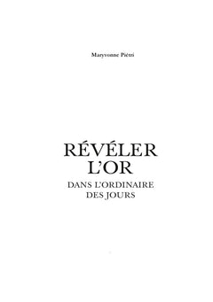 Révéler l'or dans l'ordinaire des jours