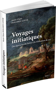 Voyages initiatiques - Des épreuves du héros à la réalisation de soi