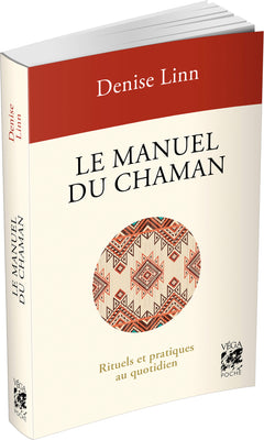 Le Manuel du chaman - Rituels et pratiques au quotidien