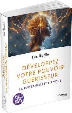 Développez votre pouvoir guérisseur - La puissance est en vous