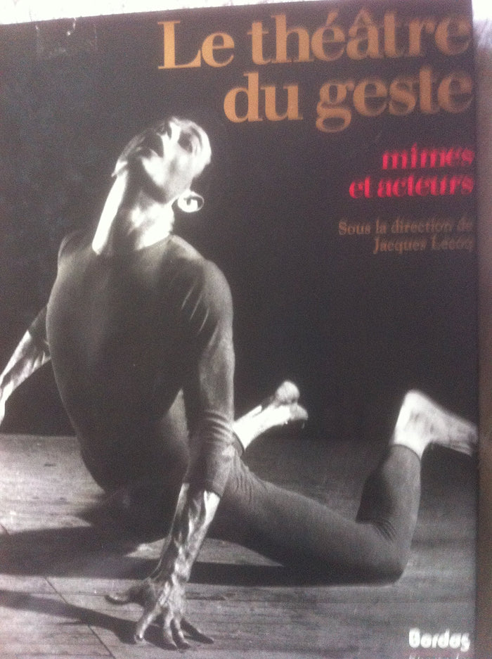 Le théâtre du geste: Mimes et Acteurs