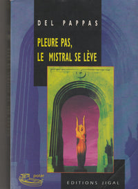 Pleure Pas, Le Mistral Se Leve