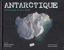 Antarctique: Un hivernage en terre Adélie