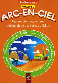 Arc-En-Ciel Volume 2 (7 a 8 ans) ,Manuel d'Enseignement Pédagogique des Bases de L'islam