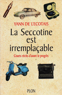 La seccotine est irremplaçable: Courts récits d'avant le progrès
