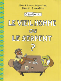 À ton avis : Le Viel Homme ou le Serpent