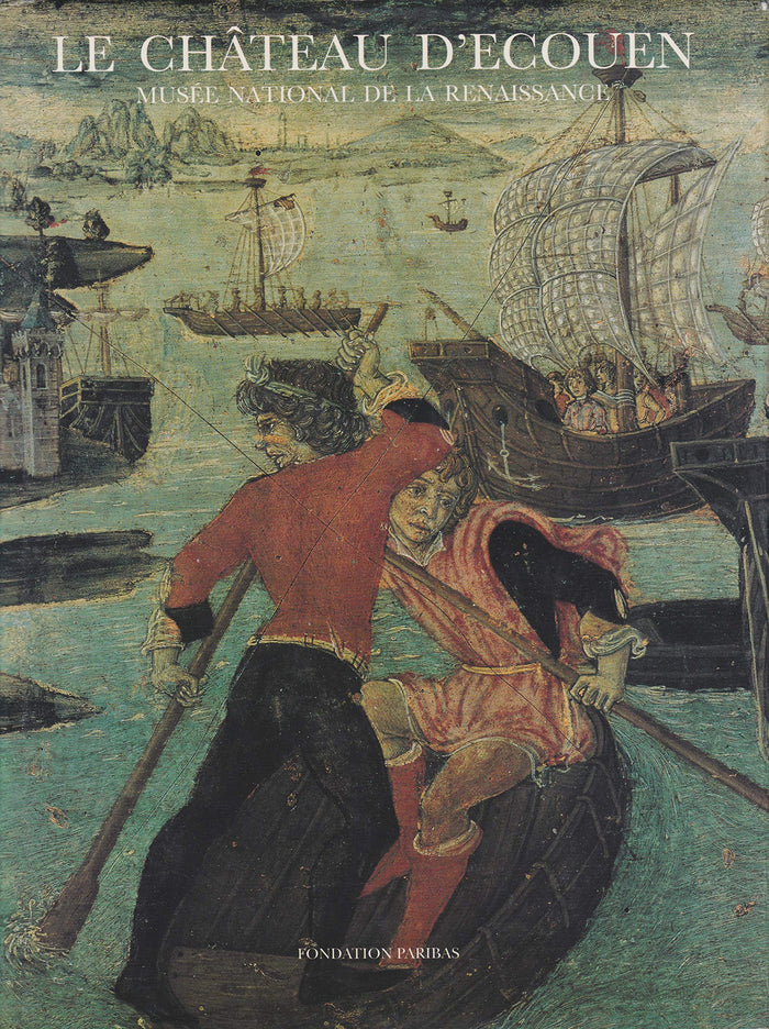 Le chateau d'ecouen : musee national de la renaissance