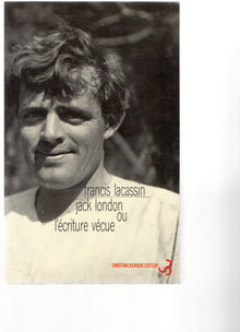 Jack London ou l'écriture vécue