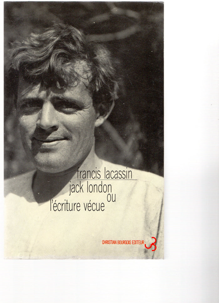 Jack London ou l'écriture vécue