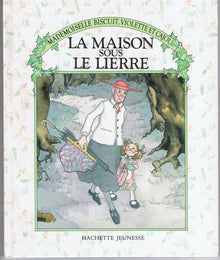 La Maison sous le lierre (Mademoiselle Biscuit, Violette et Cajou)
