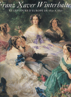 Franz Xaver Winterhalter et les Cours d'Europe de 1830 à 1870
