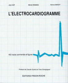 L'electrocardiogramme : savoir l'interpreter (460 traces commentes et figures)