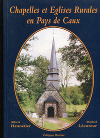 Chapelles et Eglises Rurales en Pays de Caux