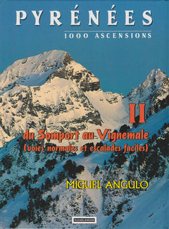 Pyrénées 1000 ascensions Tome 2 du Somport au Vignemale (Voies normales et escalades faciles)