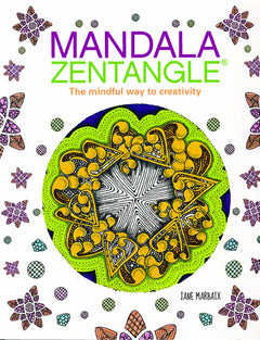 Mandala Zentangle: The Mindful Way to Creativity