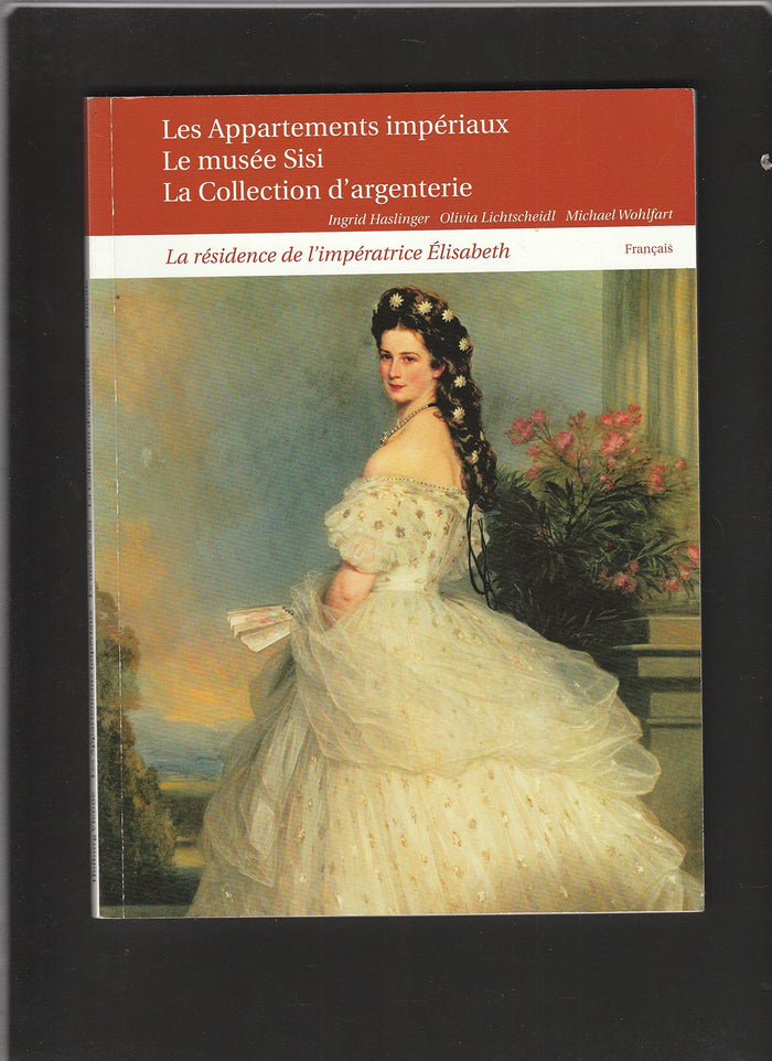 Hofburg Vienne : Les appartements impériaux / Le musée de Sisi / La collection d'argenterie