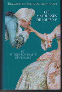 LES MAITRESSES DE LOUIS XV ET AUTRES PORTRAITS DE FEMMES.