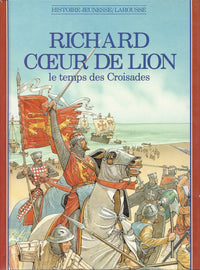 Richard Coeur de Lion: Le temps des Croisades