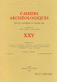 Cahiers archéologiques. Fin de l'Antiquité et Moyen Age. Numéro 25