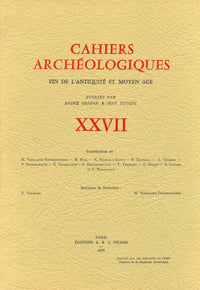 Cahiers archéologiques. Fin de l'Antiquité et Moyen Age. Numéro 27