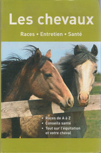 Les Chevaux : Races, Entretien, Santé