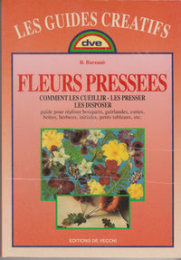 Fleurs pressées: Comment les cueillir, les presser, les disposer