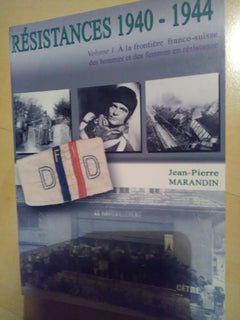 RÉSISTANCE 1940-1944 TOME 1 A la frontière franco-suisse des hommes et des femmes en résistance