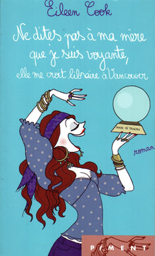 Ne dites pas à ma mère que je suis voyante, elle me croit libraire à Vancouver