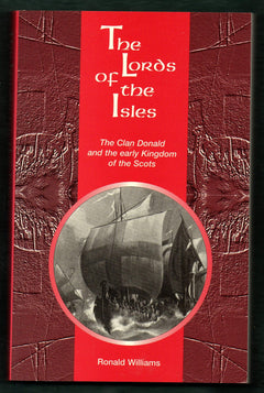 The Lords of the Isles: The Clan Donald and the Early Kingdom of the Scots