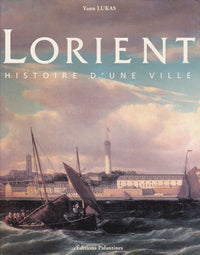 Lorient: Histoire d'une ville