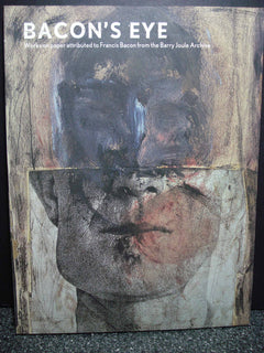 Bacon's Eye: Works on Paper Attributed to Francis Bacon from the Barry Joule Archive