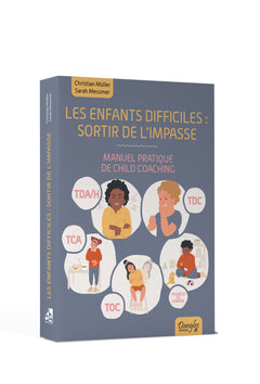 Les enfants difficiles : sortir de l'impasse - Manuel pratique de child coaching