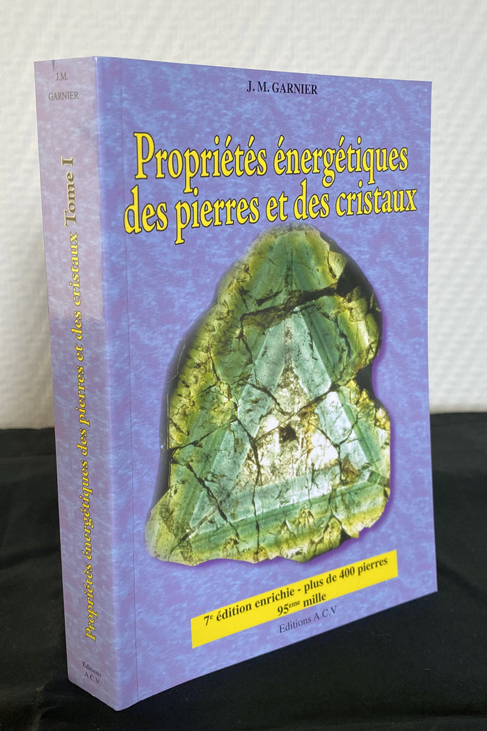 Propriétés énergétiques des pierres et des cristaux - Tome 1