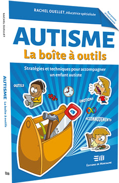 Autisme - La boîte à outils - Stratégies et techniques pour accompagner un enfant autiste