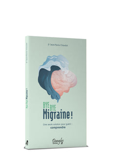 Bye bye migraine ! Une seule solution pour guérir : comprendre
