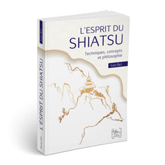 L'esprit du Shiatsu - Techniques, concepts et philosophie