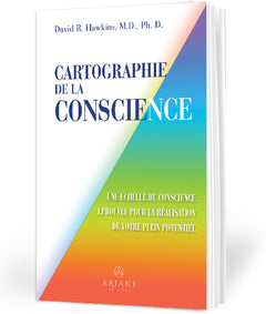 Cartographie de la conscience - Une échelle de conscience éprouvée pour la réalisation de votre plein potentiel