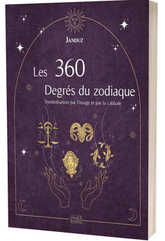 Les 360 Degrés du zodiaque - Symbolisation par l'image et par la cabbale