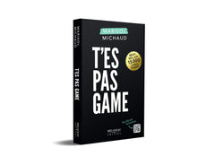 T'es pas game