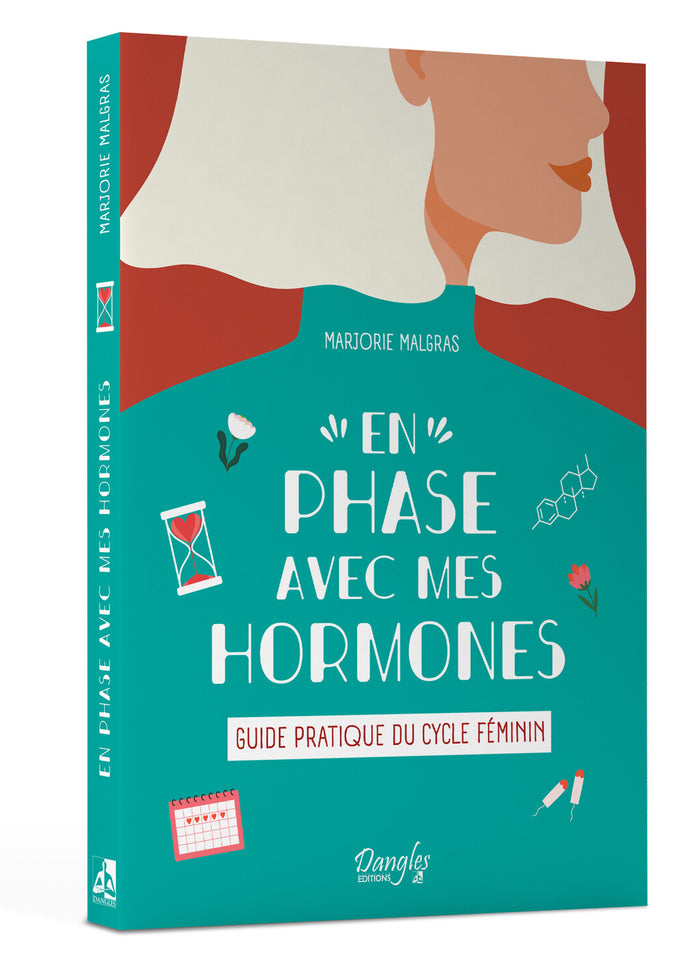 En phase avec mes hormones - Guide pratique du cycle féminin