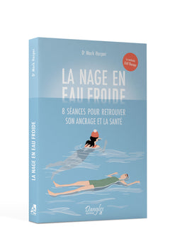 La nage en eau froide - 8 séances pour retrouver son ancrage et la santé
