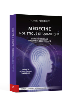 Médecine holistique et quantique - L’approche globale intégrative de la thérapie