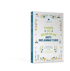 Passez au mode de vie anti-inflammatoire - Recettes, yoga, ayurvéda, breathwork