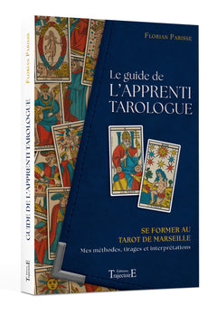 Le guide de l'apprenti tarologue - Se former au tarot de Marseille - Mes méthodes, tirages et interprétations